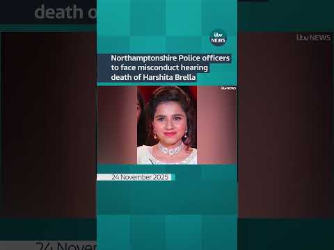 Northamptonshire Police officers to face misconduct hearing over death of Harshita Brella | ITV News
