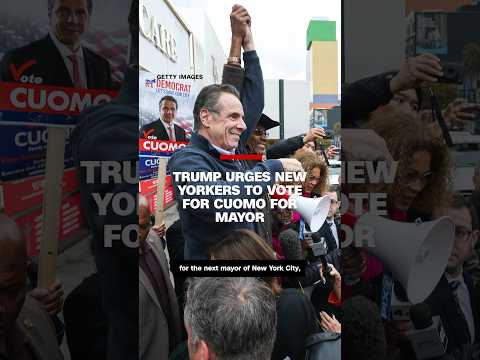 Trump urges New Yorkers to vote for Cuomo for mayor