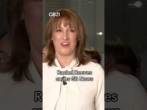 Rachel Reeves SNUBS GB News