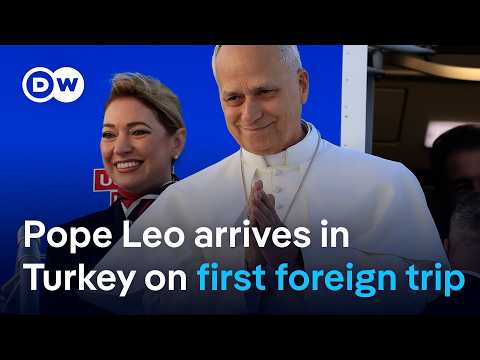 Pope Leo XXIV has landed in Turkey’s capital Ankara for first foreign trip as pontiff | DW News