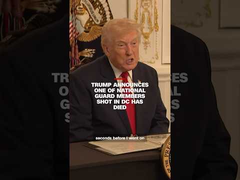 Trump announces one of National Guard members shot in DC has died