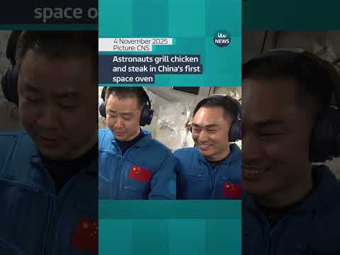Astronauts grill chicken and steak in China’s first space oven