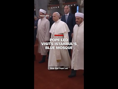 Pope Leo visits Istanbul’s Blue Mosque