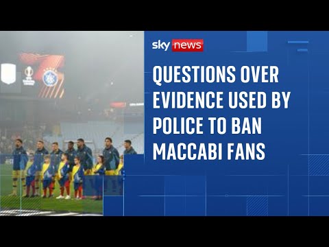 Questions over evidence used by UK police to ban Maccabi Tel Aviv fans from Aston Villa match