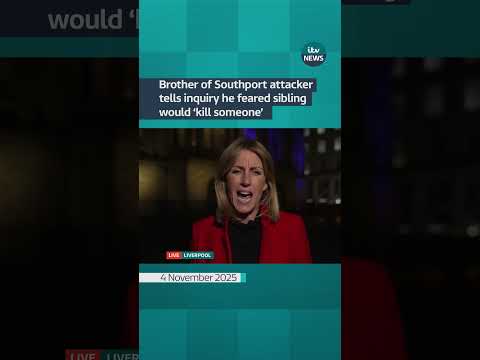 Brother of Southport attacker tells inquiry he feared sibling would ‘kill someone’ | ITV News