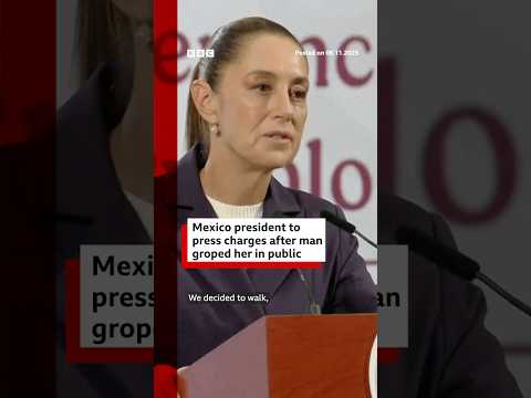 Mexico President Claudia Sheinbaum to press charges after man groped her on street. #BBCNews