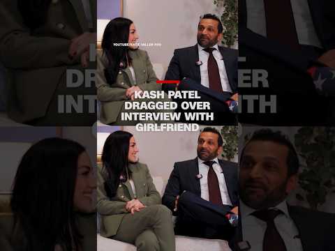 Kash Patel dragged over interview with girlfriend
