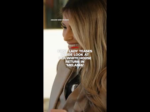 First Lady teases inside look at her White House return in ‘MELANIA’
