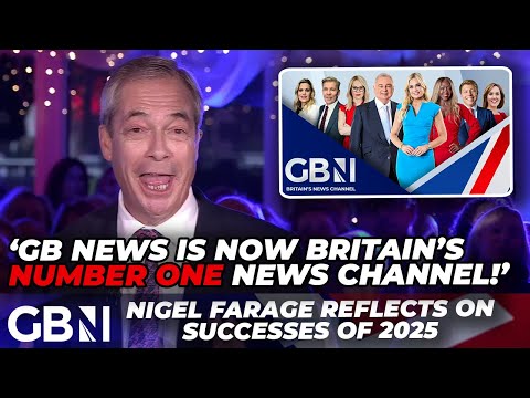 Nigel Farage reflects on 2025 as GB News becomes Britain’s BIGGEST news channel and Reform grows