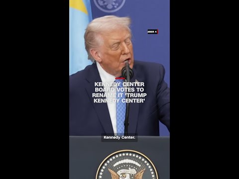 Kennedy Center board votes to rename institution ‘Trump Kennedy Center’