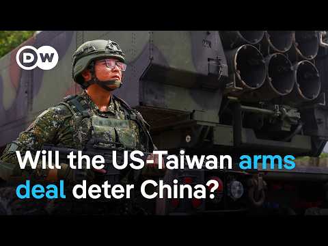 What’s behind the record-breaking $11 billion US-Taiwan arms deal? |  DW News