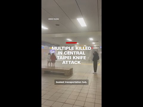 Multiple killed in central Taipei knife attack