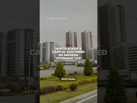 North Korea’s capital described as modern ‘Pyonghattan’