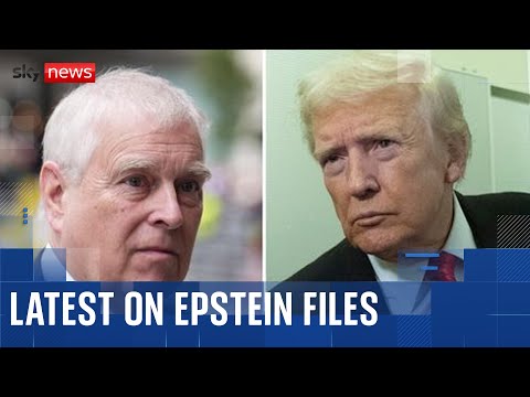 Epstein files: New ties to Trump and Andrew