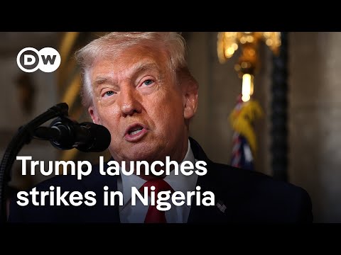 Trump says he has launched strikes against IS forces in Nigeria | DW News