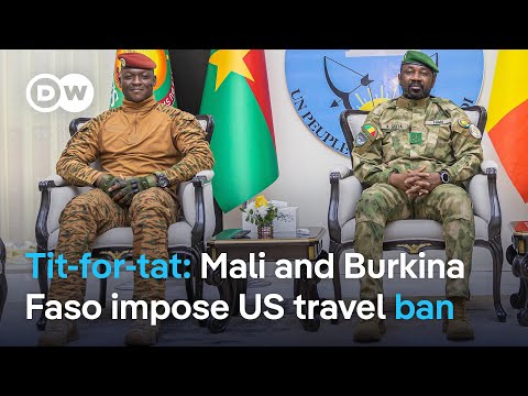 What’s behind Mali and Burkina Faso announcing a reciprocal travel ban on US citizens? | DW News