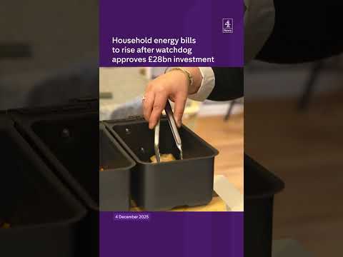 Household energy bills to rise after watchdog approves £28bn investment