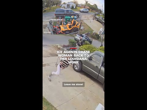 ICE agents chase woman back to her Louisiana home