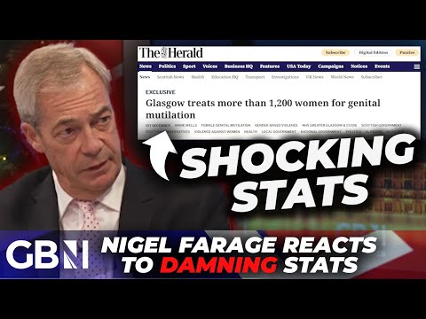 REVEALED: Nigel Farage shocked as female genital mutilation cases hit STARK number in Glasgow