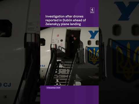 Investigation after drones reported in Dublin ahead of Zelenskyy plane landing