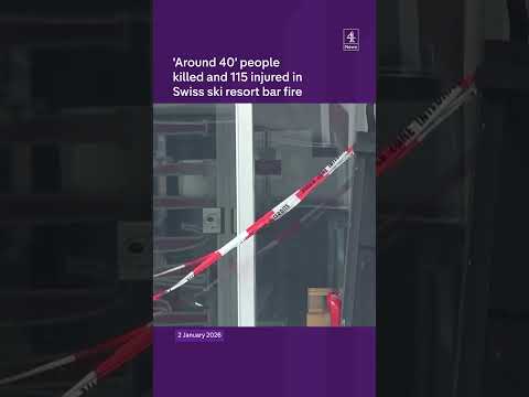 ‘Around 40’ people killed and 115 injured in Swiss ski resort bar fire