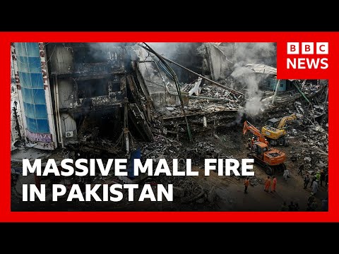 At least 21 dead, dozens missing in massive Pakistan mall fire | BBC News