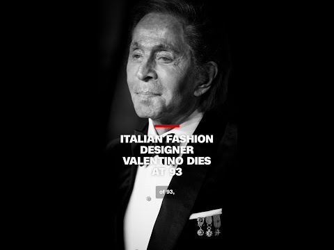 Italian fashion designer Valentino Garavani dies at 93