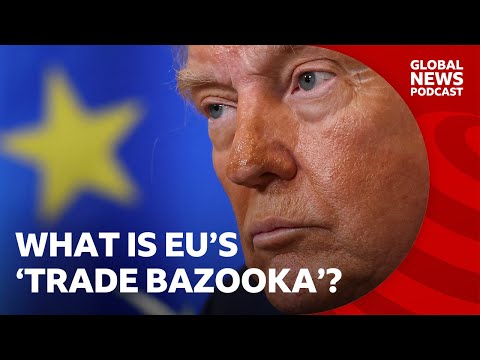 Could Europe aim its ‘trade bazooka’ at Trump? | Global News Podcast