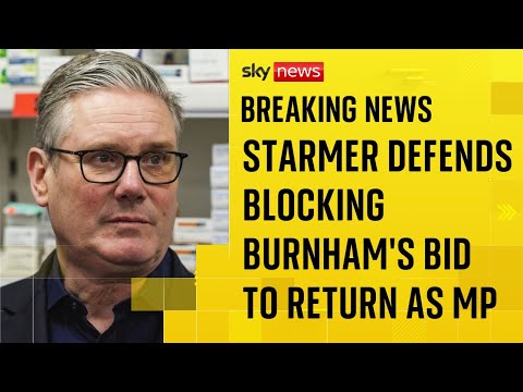 BREAKING: Starmer defends blocking Burnham’s ‘not necessary’ bid to return as an MP