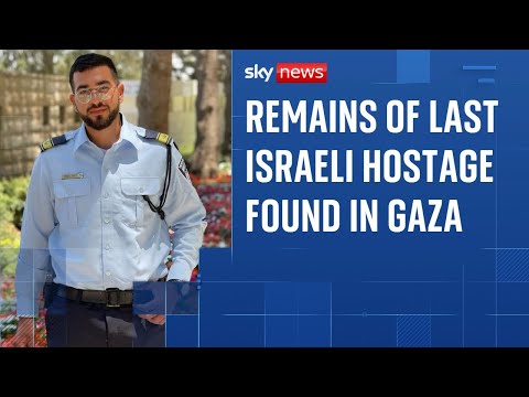 Remains of last Israeli hostage found in Gaza