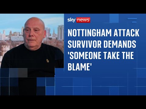 Nottingham attack survivor demands ‘someone take the blame’ for killing spree