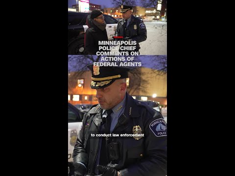 Minneapolis police chief comments on actions of federal agents