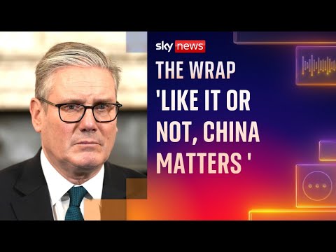 Keir Starmer defends his attempt to build bridges with China