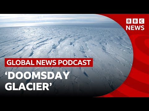 How drilling the ‘Doomsday Glacier’ could save our cities from climate crisis | Global News Podcast