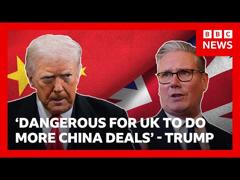 Donald Trump says it would be ‘dangerous’ for UK to do any more deals with China | BBC News