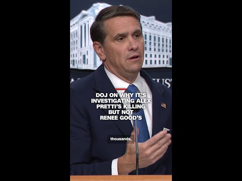 DOJ on why it’s investigating Alex Pretti’s killing but not Renee Good’s