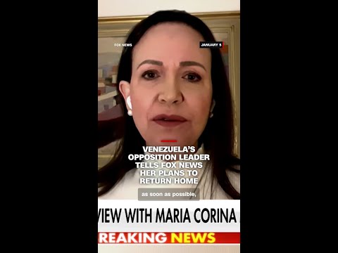 Venezuela’s opposition leader tells Fox News her plans to return home
