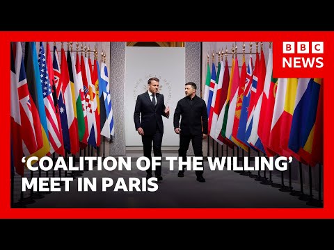 Zelensky meets world leaders in Paris for ‘Coalition of the Willing’ talks | BBC News