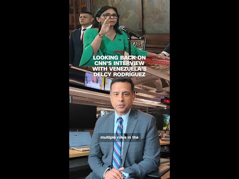 Looking back on CNN’s interview with Venezuela’s Delcy Rodríguez