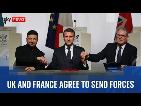 UK and France agree to send forces to Ukraine in event of peace deal