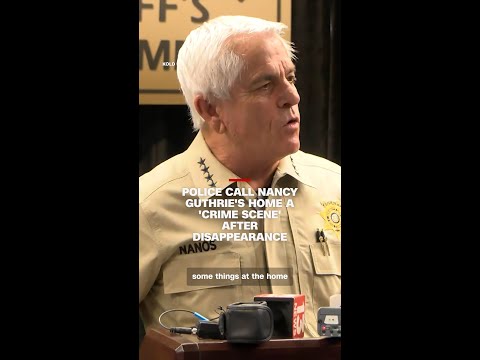 Police call Nancy Guthrie’s home a ‘crime scene’ after disappearance