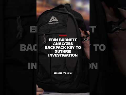Erin Burnett analyzes backpack key to Guthrie investigation