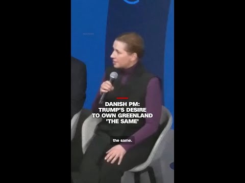 Danish PM: Trump’s desire to own Greenland ‘the same’