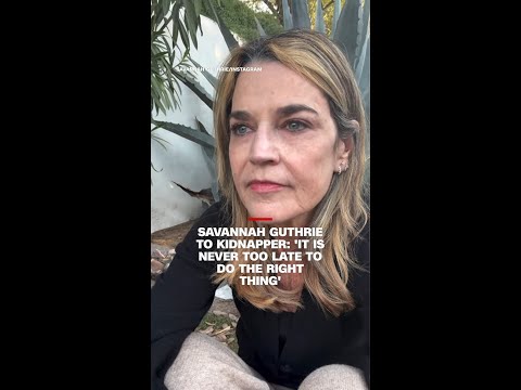 Savannah Guthrie to kidnapper: ‘It is never too late to do the right thing’