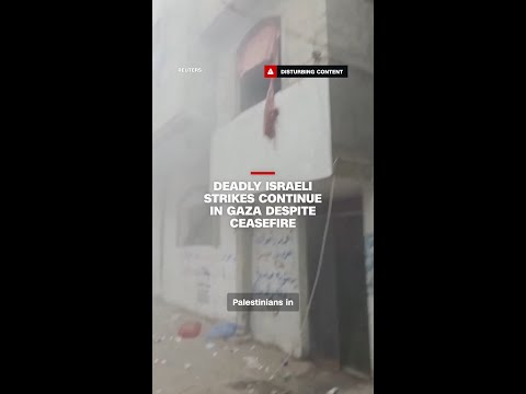 Deadly Israeli strikes continue in Gaza despite ceasefire