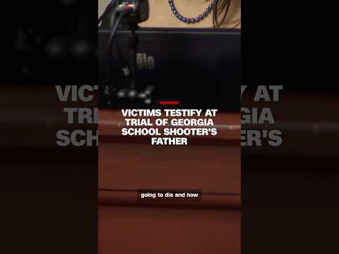 Victims testify at trial of Georgia school shooter’s father