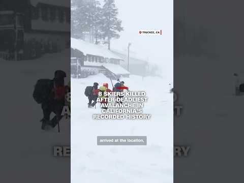 8 skiers killed after deadliest avalanche in California’s recorded history