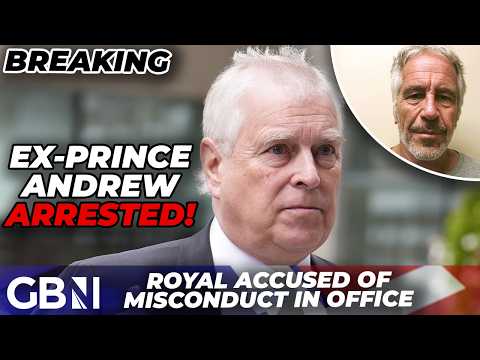 BREAKING: Andrew Mountbatten-Windsor ARRESTED in relation to Epstein files