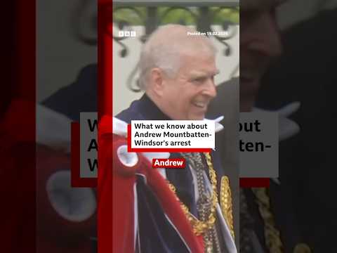 What we know about Andrew Mountbatten-Windsor’s arrest. #AndrewMountbattenWindsor #BBCNews