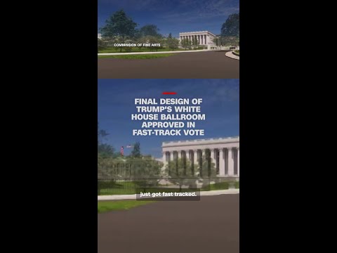 Final design of Trump’s White House ballroom  approved in fast-track vote